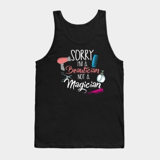 Sorry I'm a Beautician not a Magician Tank Top